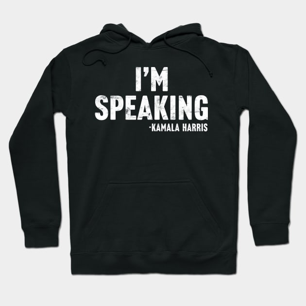 Kamala Harris - I'm Speaking Hoodie by TextTees